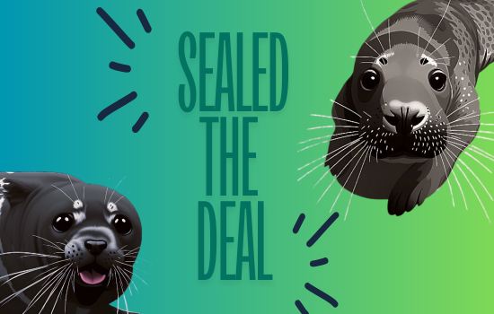 Sealed the Deal