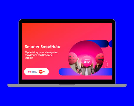 Smarter SmartHubs: Optimising your design for maximum multichannel impact