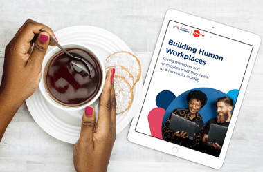 Building Human Workplaces: Giving managers and employees what they need to drive results in 2026