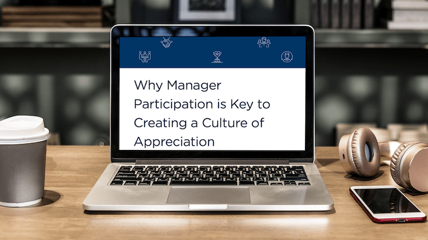 Why Manager Participation is Key to Creating a Culture of Appreciation