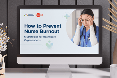 How to Prevent Nurse Burnout: 6 Strategies for Healthcare Organizations