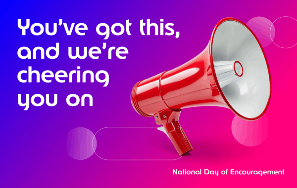 You've got this, and we're cheering you on | RGER for National Day of Encouragement