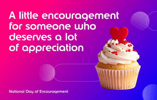 A little encouragement for someone who deserves a lot of appreciation | RGER for National Day of Encouragement