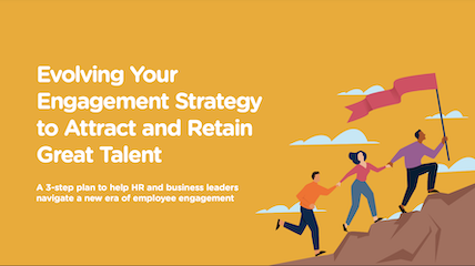 Evolving Your Engagement Strategy to Attract and Retain Great Talent